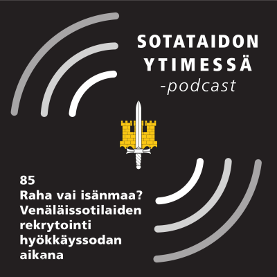 episode 85 Raha vai isänmaa? Venäläissotilaiden rekrytointi hyökkäyssodan aikana artwork