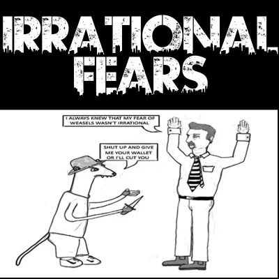 Irrational Fears