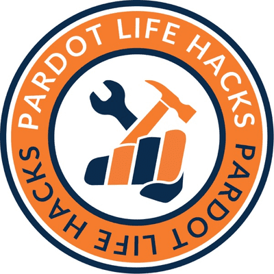 Pardot Life Hacks