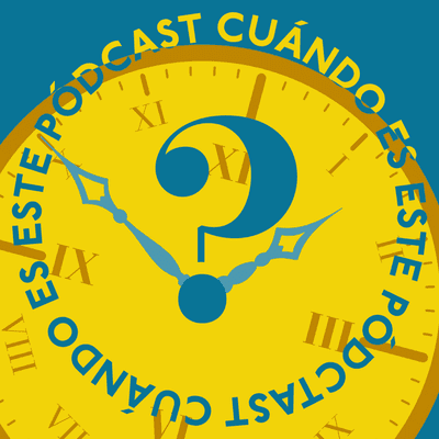 episode 3 - Cuándo Es Este Pódcast artwork