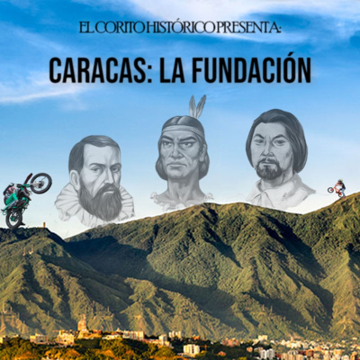episode Corito Histórico #114 - Caracas: La Fundación artwork