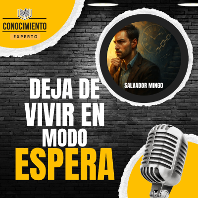 episode Estás Viviendo en Modo Espera: Cómo Salir de la Inercia y Volver a Despertar - Conocimiento Experto artwork