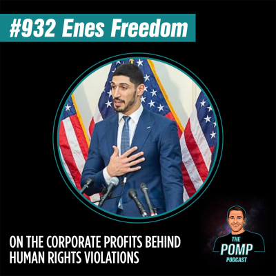 The Pomp Podcast - #932 Enes Freedom On The Corporate Profits Behind Human Rights Violations