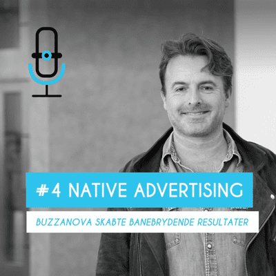 episode Afsnit 4: BuzzaNova skabte banebrydende resultater med native advertising artwork