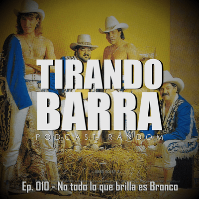episode No todo lo que brilla es Bronco - Ep 010 artwork