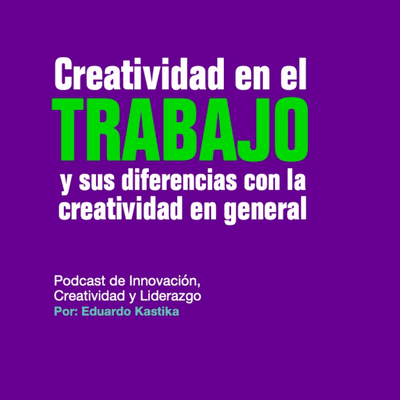 episode Creatividad en el Trabajo y sus diferencias con la creatividad en general artwork