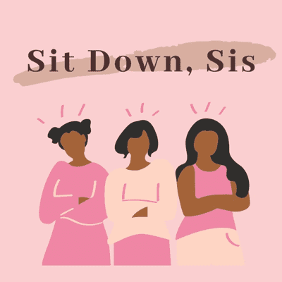 Sit Down, Sis