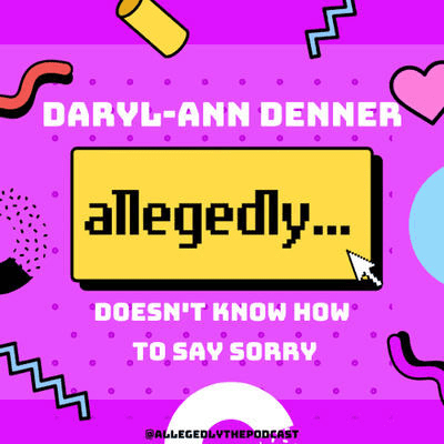 episode 9: ALLEGEDLY... DAD isn’t sorry..... artwork