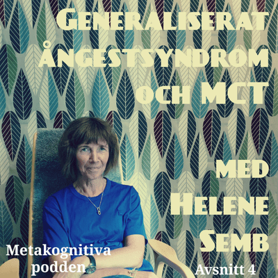 episode 4. Generaliserat ångestsyndrom och MCT, med Helene Semb artwork
