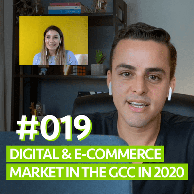 episode #019 How is the Digital & E-commerce Market in the GCC in 2020 artwork