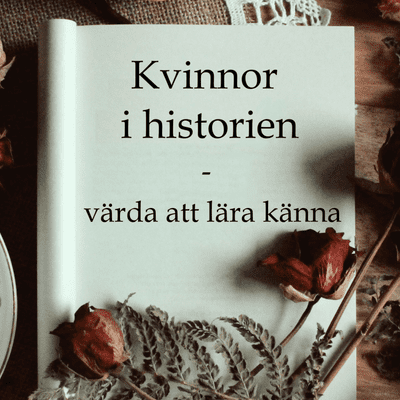 Kvinnor från historien - värda att lära känna