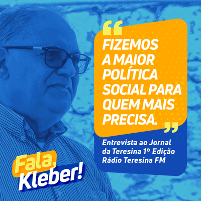 episode "Fizemos a maior política social para quem mais precisa" | Fala Kleber | Jornal da Teresina (Teresina FM) artwork