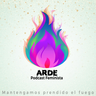 Arde Podcast Feminista