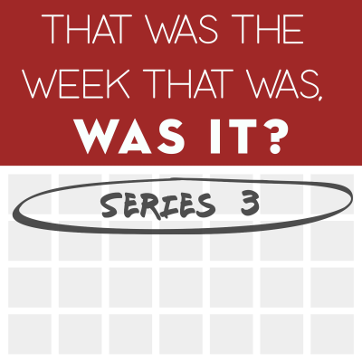 That Was The Week That Was, Was It?