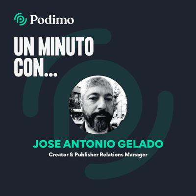 episode Un minuto con Jose Antonio Gelado - Creator & Publisher Relations Manager artwork
