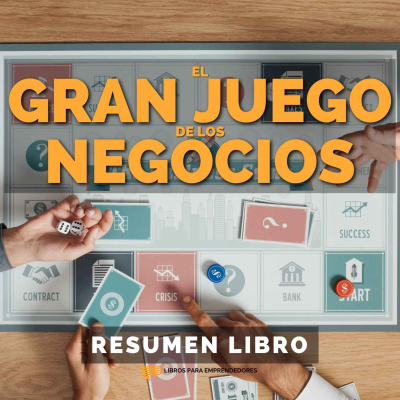 episode 📖 El Gran Juego de los Negocios - Un Resumen de Libros para Emprendedores artwork