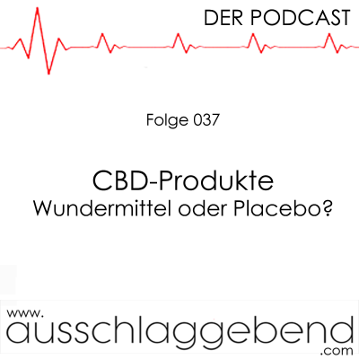 Folge 037 - CBD-Produkte - Wundermittel oder Placebo?