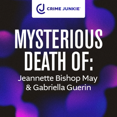 episode MYSTERIOUS DEATH OF: Jeannette Bishop May & Gabriella Guerin artwork