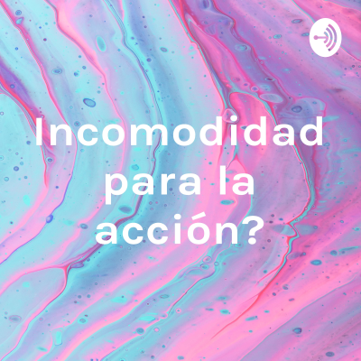 Incomodidad para la acción?