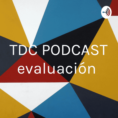 episode TDC PODCAST evaluación artwork