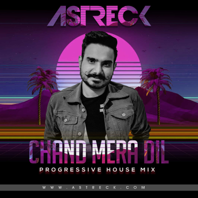 episode Chand Mera Dil (Progressive House Mix) - Astreck artwork