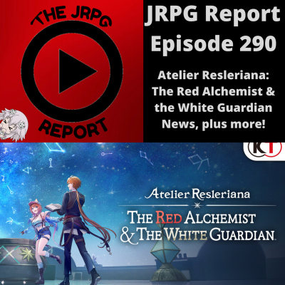 episode JRPG Report Episode 290 - Atelier Resleriana: The Red Alchemist & the White Guardian News, Plus More! artwork