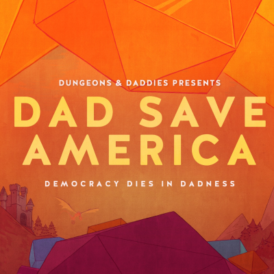 episode BONUS: Dad Save America - Democracy Dies in Dadness artwork