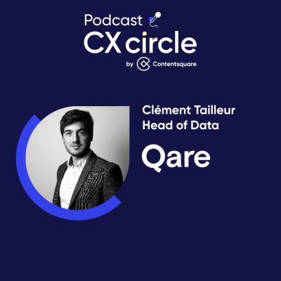 episode CX circle by Contentsquare #32 - Être data driven selon Qare : un jeu d’équilibre en technique et culture d’entreprise artwork