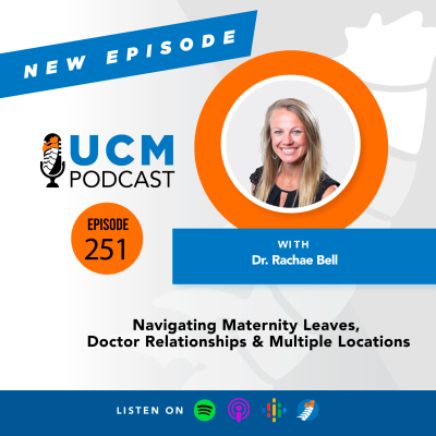 episode UCM 251: Navigating Maternity Leaves, Doctor Relationships & Multiple Locations with Dr. Rachae Bell artwork