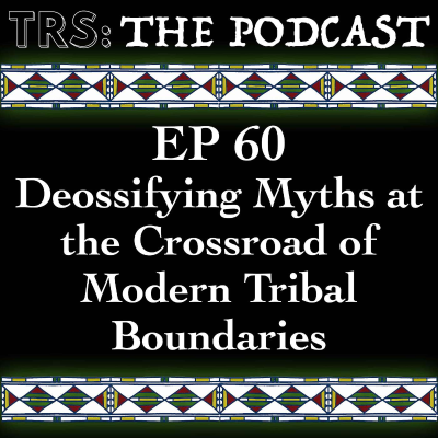 episode #60 - Deossifying Myths at the Crossroad of Modern Tribal Boundaries artwork