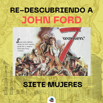 episode 3x11# Re-Descubriendo a: JOHN FORD# Siete mujeres (1966) artwork