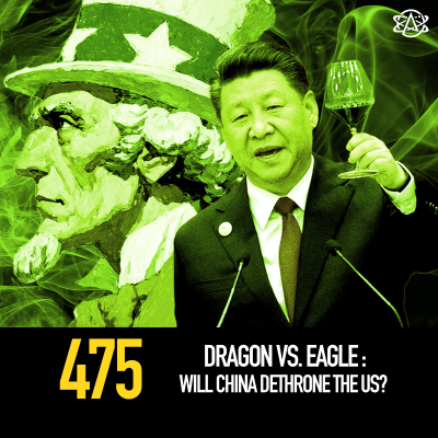 episode 475 - Dragon vs. Eagle: Will China Dethrone the US? artwork