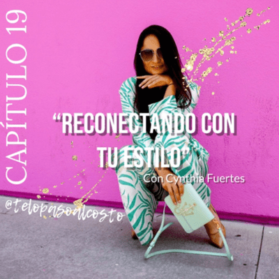 episode Capítulo 19: "Reconectando con tu estilo" con Cynthia Fuertes artwork