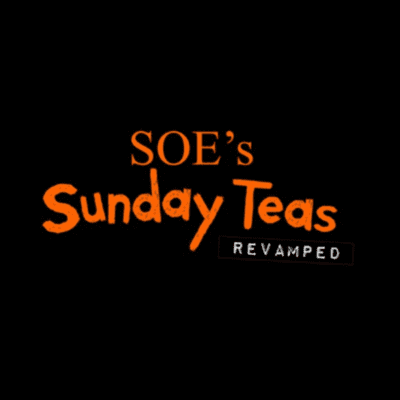 SOE's Sunday Teas: Revamped