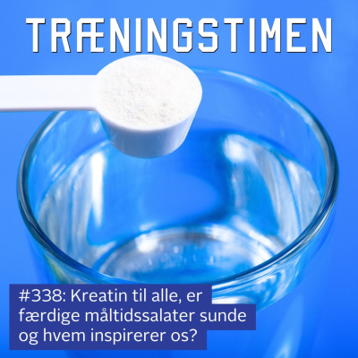 episode #338: Kreatin til alle, er færdige måltidssalater sunde og hvem inspirerer os? artwork