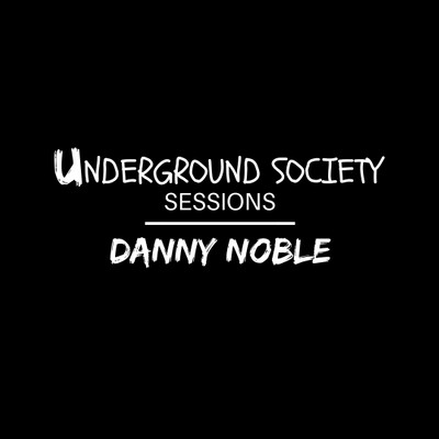 episode Underground Society Sessions UGS002 (02.08.18) Danny Noble artwork