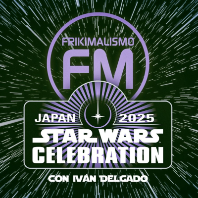 episode Frikimalismo fm "especial star wars celebration japan 2025" artwork