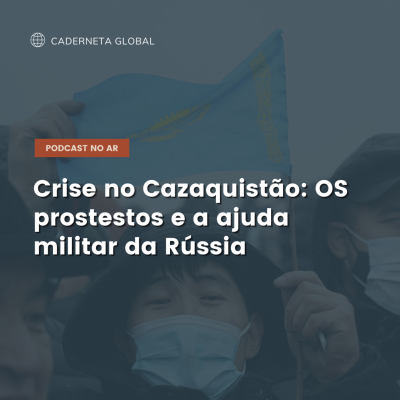 episode Crise no Cazaquistão: Os protestos e a ajuda militar da Rússia artwork