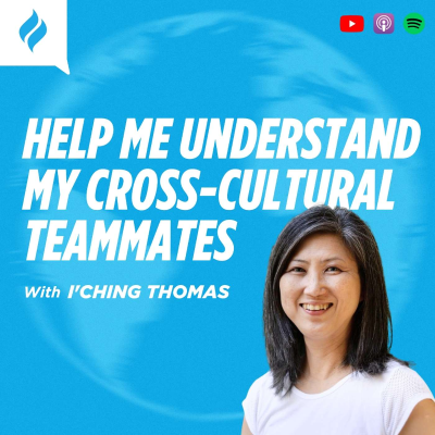 episode Help Me Understand My Cross-Cultural Teammates with I'Ching Thomas artwork