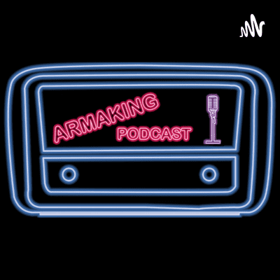 Armaking Podcast