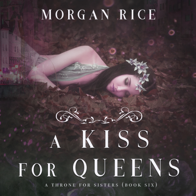 A Kiss for Queens (A Throne for Sisters—Book Six)