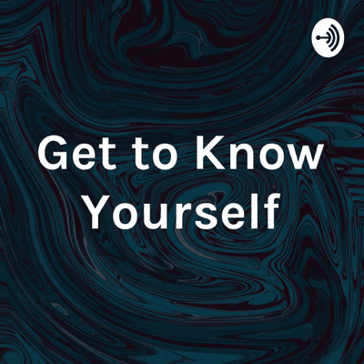 Get to Know Yourself