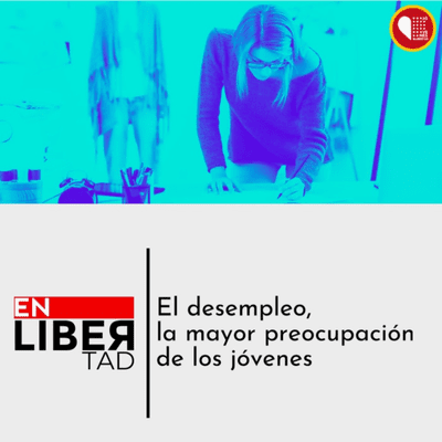 episode El desempleo, la mayor preocupación de los jóvenes artwork