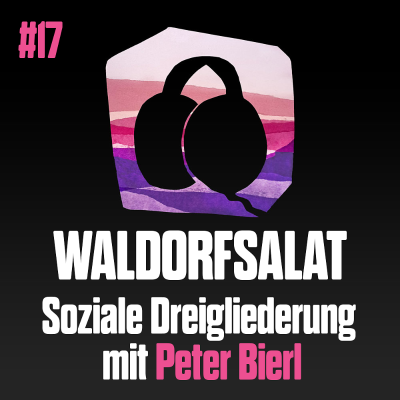 episode #17 mit Peter Bierl: Soziale Dreigliederung artwork