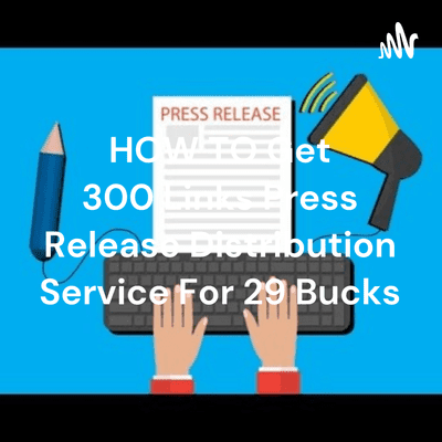 HOW TO Get 300 Links Press Release Distribution Service For 29 Bucks