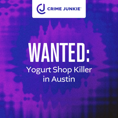 episode WANTED: Yogurt Shop Killer in Austin artwork