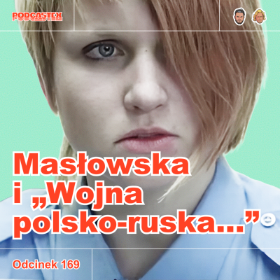 episode ODCINEK 169: Dorota Masłowska i "Wojna polsko-ruska pod flagą biało-czerwoną" artwork