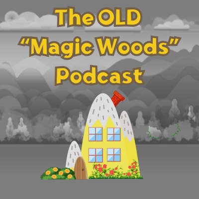 Cover image of show The Old "Magic Woods" Podcast