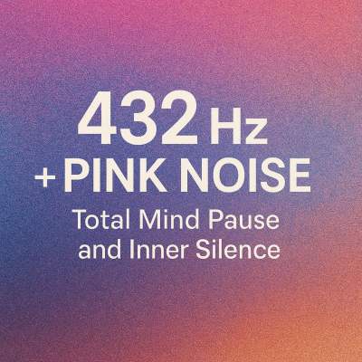 episode 432 Hz + Pink Noise | Total Mind Pause and Inner Silence artwork