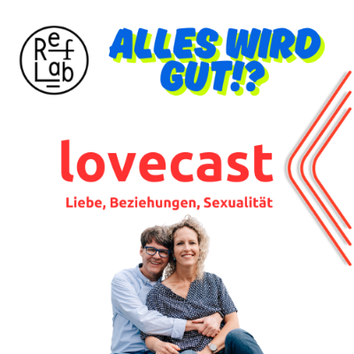 episode Lovecast 9: Alles wird gut!? Liveaufnahme vom Reflab-Festival 2025 in Zürich artwork